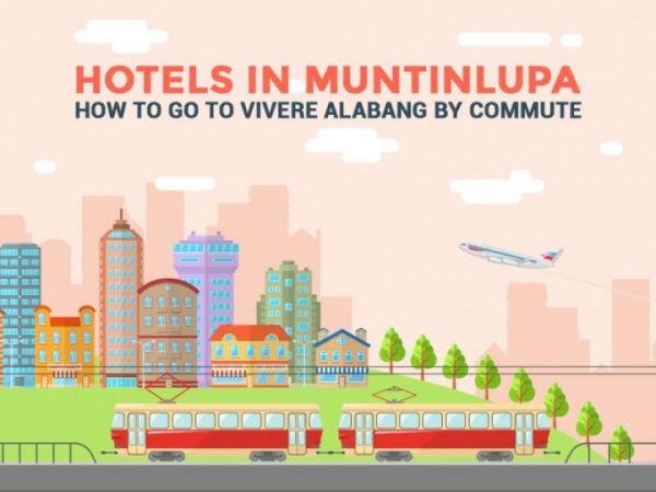Hotels in Muntinlupa – How to go to Vivere Alabang by commute